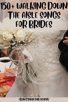 a woman in a wedding dress with flowers on her bouquet and the words, 50 walking down the aisle songs for brides