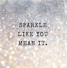 sparkle like you mean it with the words sparkle like you mean it