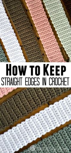 crocheted rugs with the words how to keep straight edges in crochet