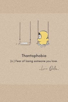 a cartoon character on a swing with the caption that reads, thantophobia n fear of losing someone you love