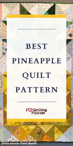 the words best pineapple quilt pattern are in front of a colorful patchwork background