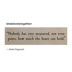 a piece of paper with a quote on it that reads nobody has ever measured, not even points, how much the heart can hold