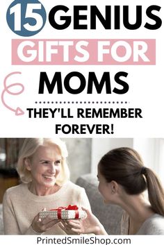 two women talking to each other with the text 15 genius gifts for moms they'll remember forever