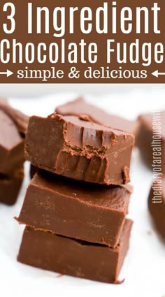 three chocolate fudges stacked on top of each other with text overlay that reads 3 ingredient chocolate fudge simple and delicious