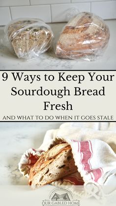 bread in a bag with the title 9 ways to keep your sourdough bread fresh and what to do when it goes stale