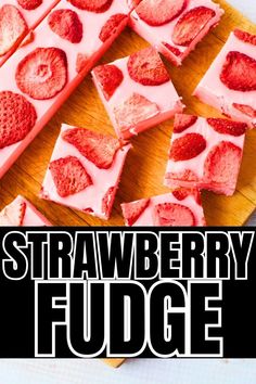 strawberry fudge is cut into squares on a cutting board with the words, strawberry fudge