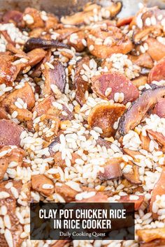 a close up of rice and meat in a pan with the words clay pot chicken rice in rice cooker