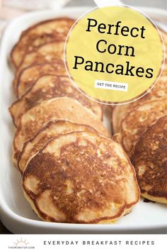 some pancakes in a white dish with the words perfect corn pancakes on top and bottom