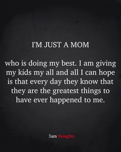 a quote that reads i'm just a mom who is doing my best, i am