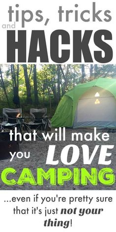 there is a tent with the words tips, tricks and hacks that will make you love camping