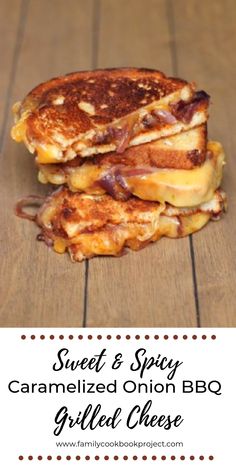 two grilled cheese sandwiches stacked on top of each other with the words sweet & spicy caramelized onion bbq grilled cheese