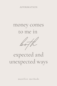 a quote that reads, money comes to me in both expected and unexpected ways affirmation