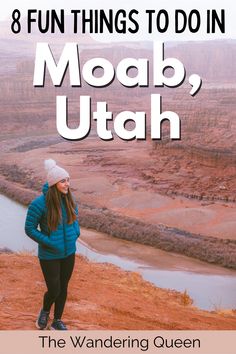 a woman standing on top of a cliff with the words 8 fun things to do in moab, utah