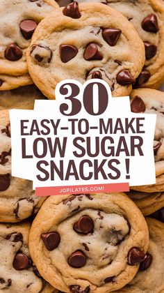 chocolate chip cookies stacked on top of each other with the words 30 easy to make low sugar snacks