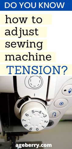 a sewing machine with the words do you know how to adjust sewing machine tension?