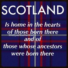 scotland is home in the hearts of those born there and those whose ancestors were born there