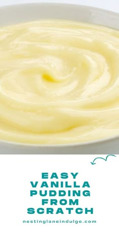 a white bowl filled with cream and the words easy vanilla pudding from scratch