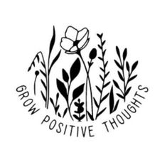 the words grow positive thoughts are shown in black on a white background with flowers and leaves