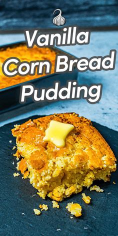 a piece of cornbread pudding with butter on top and the words, vanilla corn bread pudding