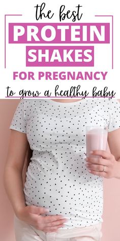 a pregnant woman holding a glass of milk with the words, the best protein shakes for pregnant