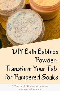 diy bath bubbles powder in jars with text overlay that reads diy bath bubbles powder transform your tub for pampered soaks