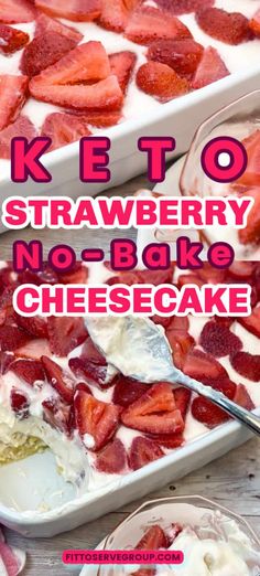 strawberry cheesecake in a white dish with strawberries on top and the words keto strawberry no - bake cheesecake