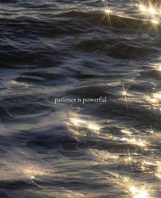 the sun shines brightly over water with words written on it that read,'patience is powerful '