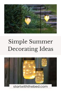 three mason jars with lights hanging from them and the words simple summer decorating ideas