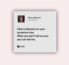 a twitter post about cherry blossom on her sycamore tree and what you don't tell no one, you can tell me