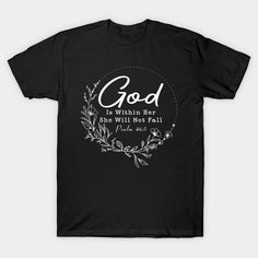 a black t - shirt that says god is within her one will not fall down