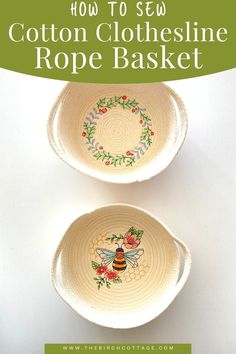 two bowls with the words how to sew cotton clothesline rope basket on them