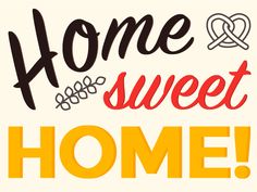 the words home and sweet home are written in black, orange, and red on a white background