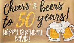 a 50th birthday sign with two mugs of beer and the words cheers & beers to 50 years