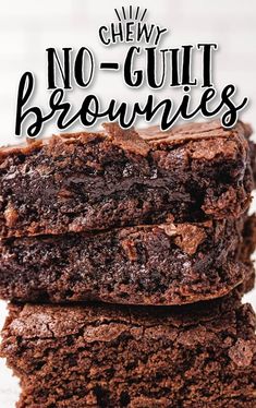 brownies stacked on top of each other with the words chewy no - guilt brownies