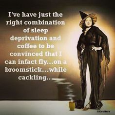 a woman with a witches hat standing in front of a dark background and the words, i've have just the right combination of sleep depration and coffee to be confined that i can