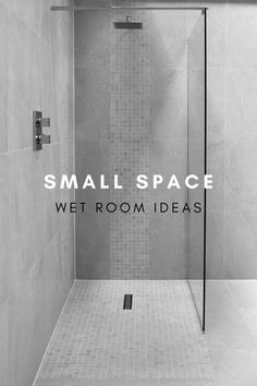 a bathroom with a shower and tiled walls that says small space, wet room ideas