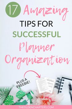 the title for 17 amazing tips for successful planner organization, with pink flowers and notebooks