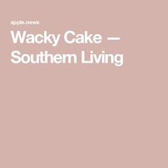 the words wacky cake - southern living are in white letters on a pink background