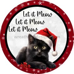 Let It Meow Black Christmas Cat- Wreath Sign 8 Cowboy Crafts, Canada Christmas, Halloween Fruit, Valentines Gift Card, Southwest Design, Black Christmas, 3rd Party, Faith Inspiration, Home Designs