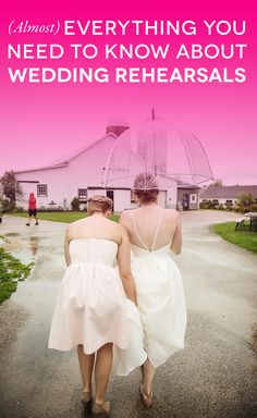 two brides walking down the road with an umbrella over their heads and text that reads almost everything you need to know about wedding rehearals