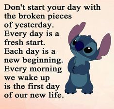 an image of a cartoon character saying don't start your day with the broken pieces of yesterday