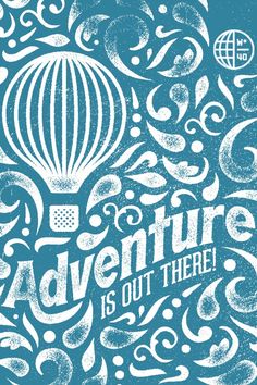 an advertisement with the words adventure is out there in white lettering on a blue background