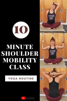 a woman doing yoga poses with the words 10 minute shoulder mobility class on it