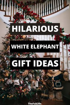 a christmas tree with the words hilarious white elephant gift ideas on it in front of a staircase