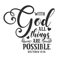 the bible verse with god all things are possible in black and white on a white background