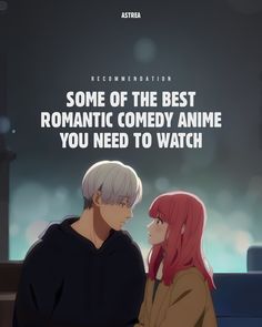 two people sitting next to each other in front of a dark background with the words, some of the best romantic comedy anime you need to watch