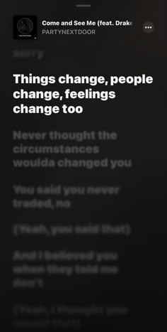 the text reads things change, people change, feelings change too