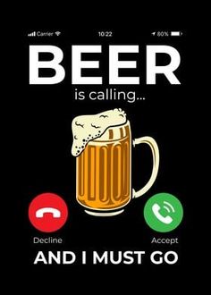 beer is calling and i must go