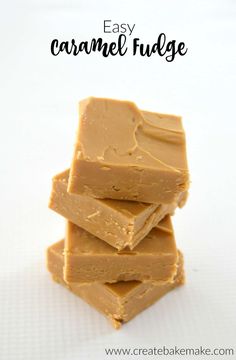 three pieces of caramel fudge stacked on top of each other with the words easy caramel fudge in the background