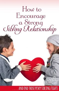 a boy and girl holding a red heart with the caption how to engage a strong sibling